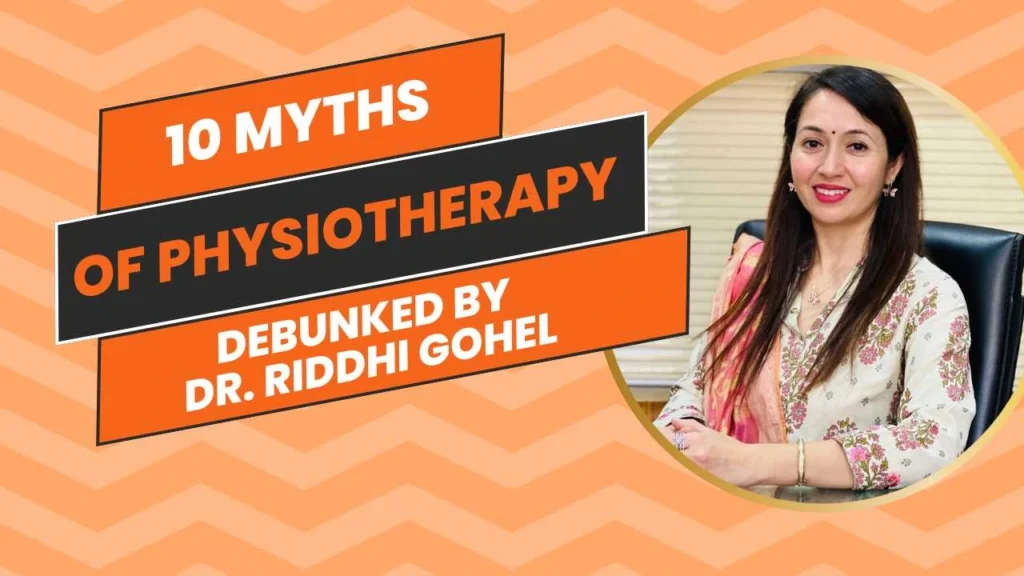 10 myths about physiotherapy debunked by dr riddhi gohel